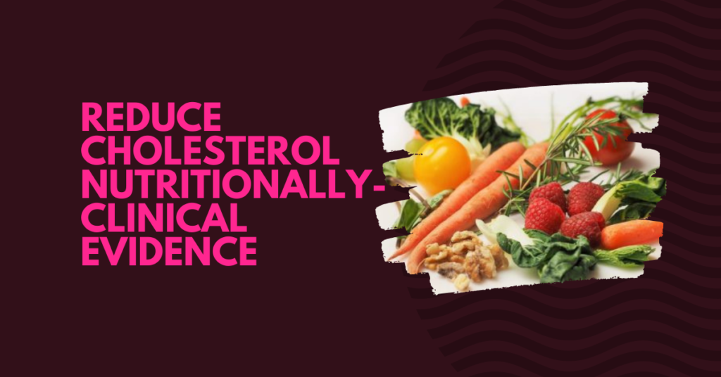 Reduce Cholesterol Nutritionally-Clinical Evidence