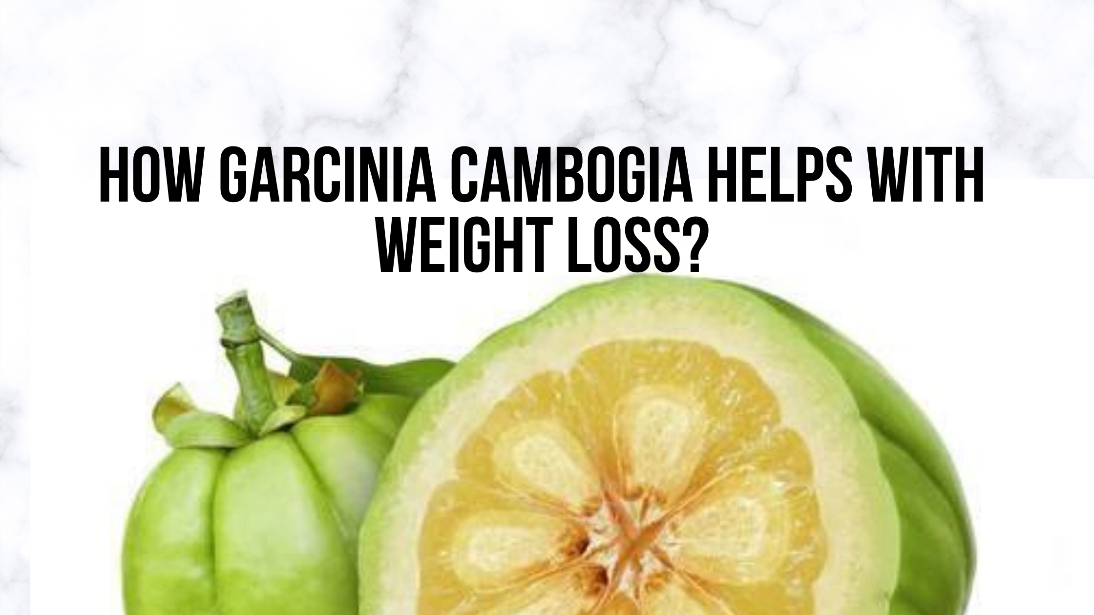 How Garcinia Cambogia Helps With Weight Loss 