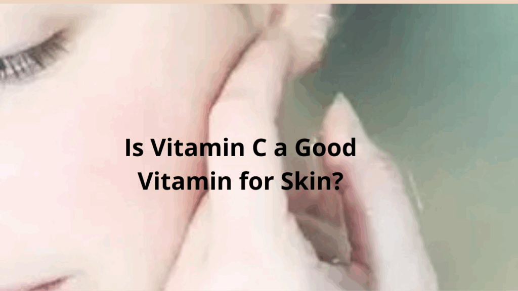 vitamin c is good for skin