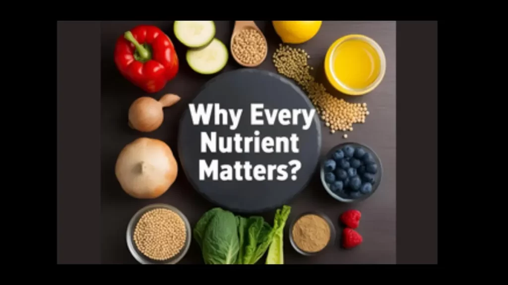 why every nutrient matters