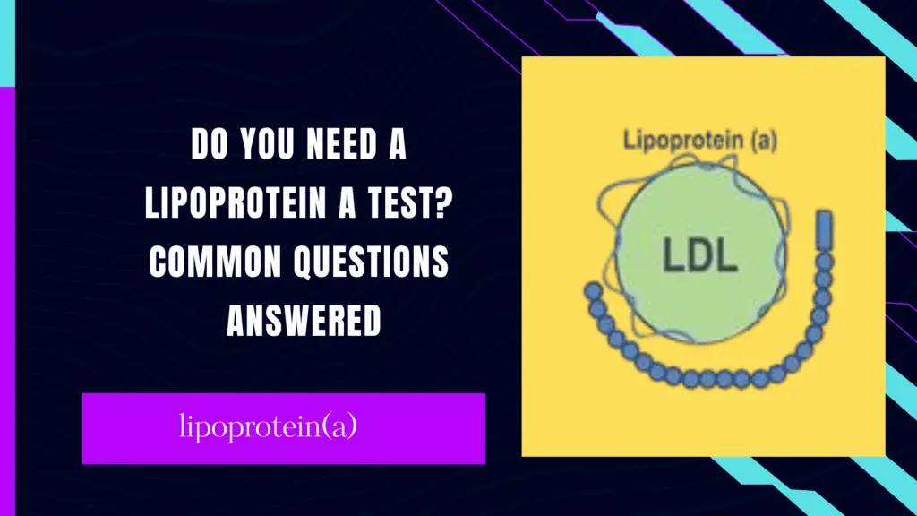 Do-You-Need-a-Lipoprotein-A-Test-Common-Questions-Answered